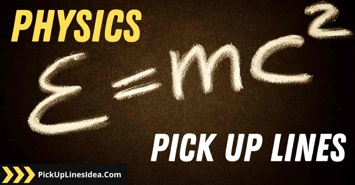 50+ Physics Pick Up Lines: [Fascinating & Untapped]