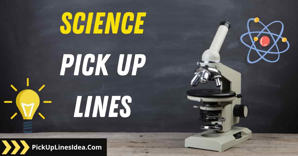Science Pick Up Lines