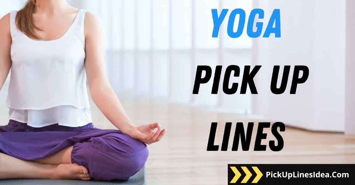 Yoga pick up lines