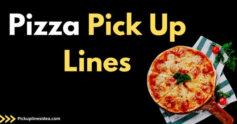 35 Pizza Pick Up Lines – Funny And Cheesy