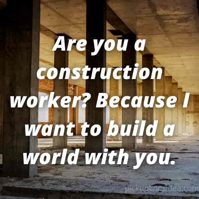 Construction Pick Up Lines