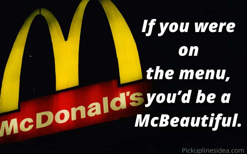 80+ Mcdonalds pick up lines (Funny, Dirty, Cheesy)