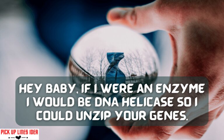 20+ DNA Helicase Pick Up Lines