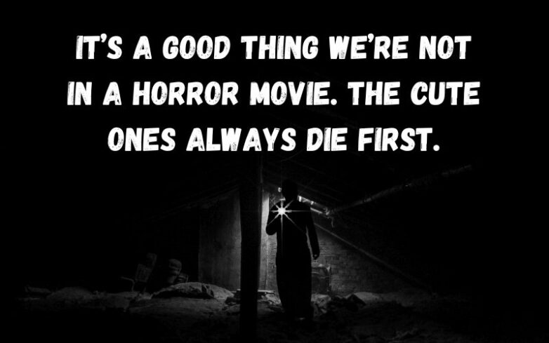 horror movie pick up lines