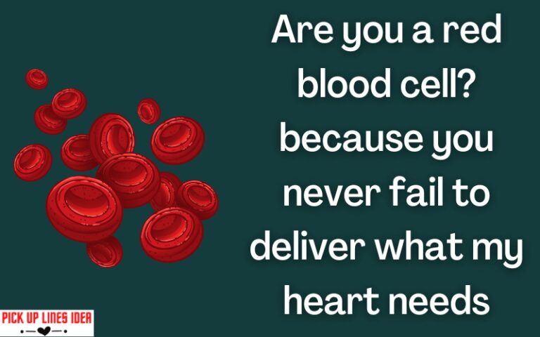 Are You A Red Blood Cell Pick Up Line