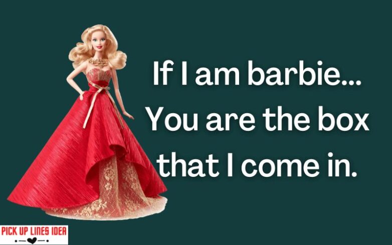 Barbie pick up lines