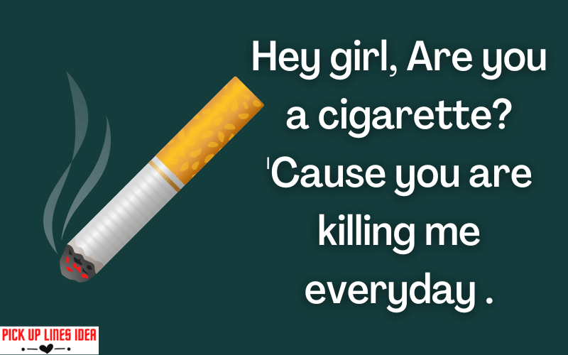 Cigarette Pick Up Lines