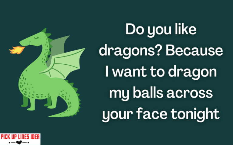 50+ Do you like dragons pick up line