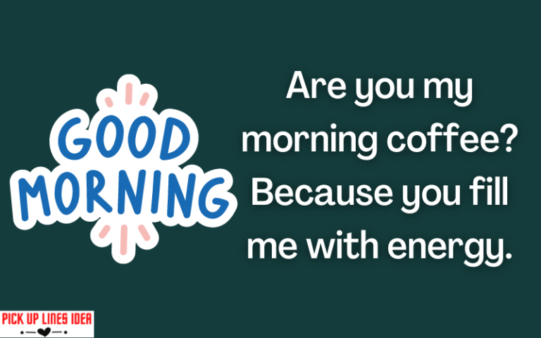100+ Good morning pick up lines (New)