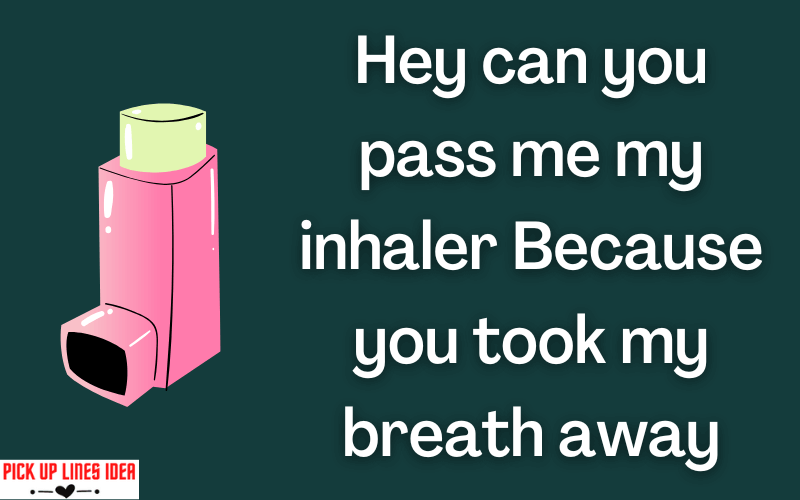 Inhaler pick up lines
