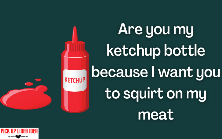 25+ Ketchup Pick Up Lines