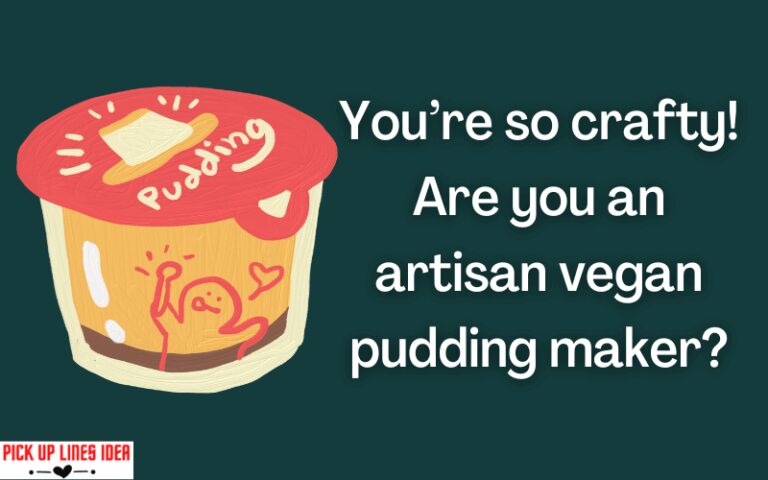 25+ Pudding Pick Up Lines