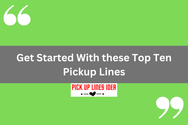 Get Started With these Top Ten Pickup Lines